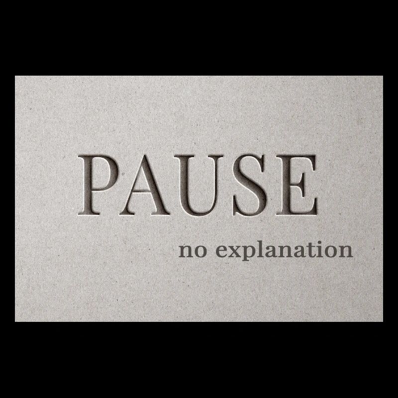 PAUSE – no explanation