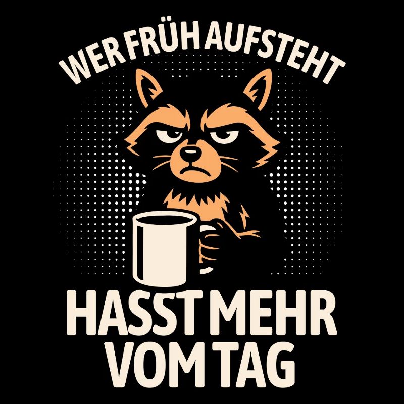 Waschbär - Wer früh aufsteht hasst mehr vom Tag