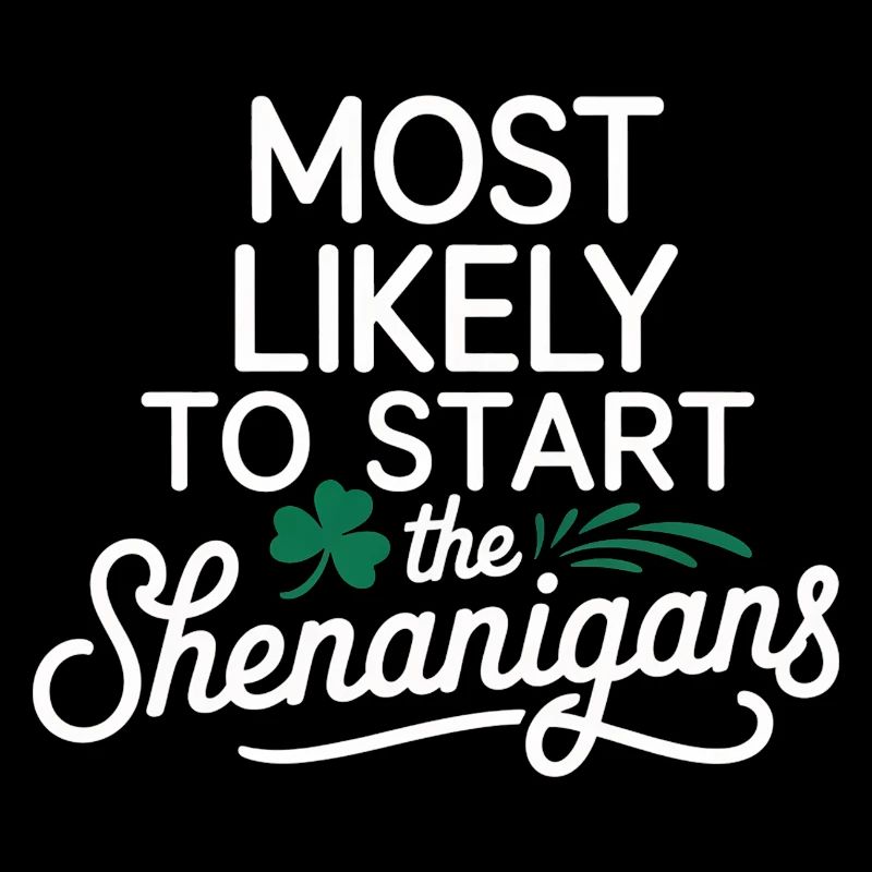 Most Likely to Start Shenanigans