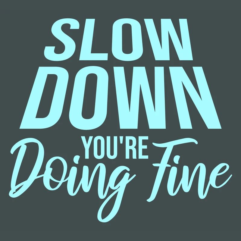 Slow Down You're Doing Fine Motivation Saying Logo