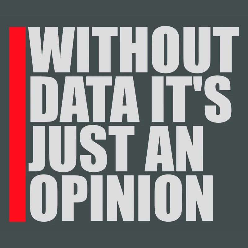Without Data It's Just An Opinion Statistik Nerd