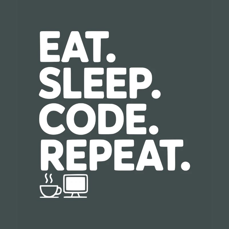 Eat. Sleep. Code. Repeat.