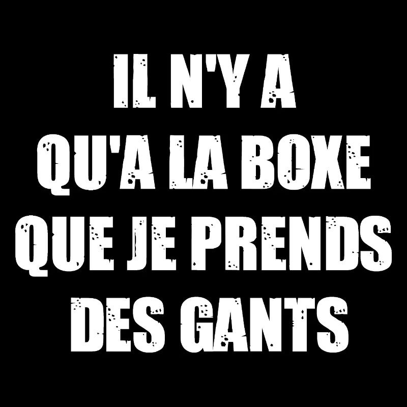 IT'S ONLY IN BOXING THAT I TAKE GLOVES!