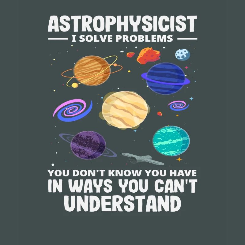 Astrophysicist Problem Solver Funny Saying