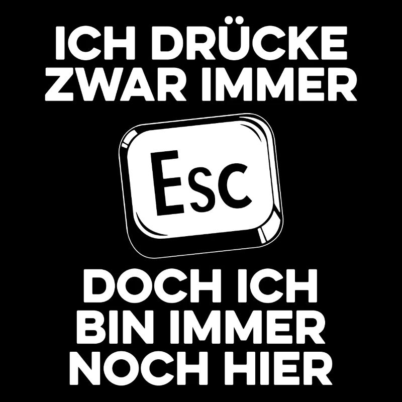 Ich drücke immer ESC / Computer Nerd