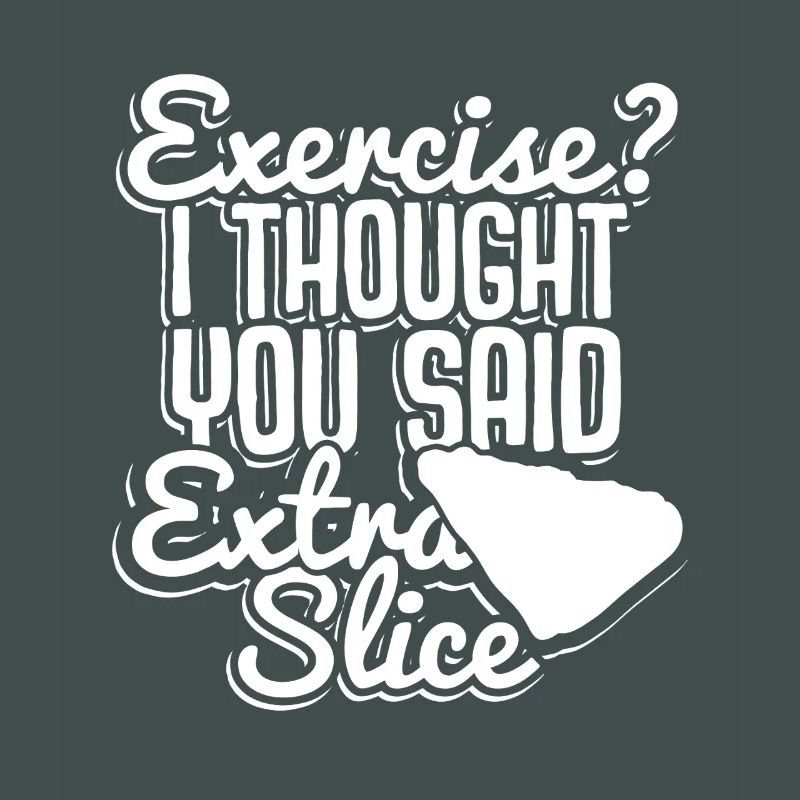 Exercise? Extra Slice Pizza Pun Tee