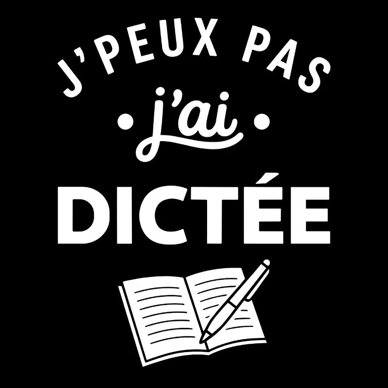 J'peux pas j'ai Dictée