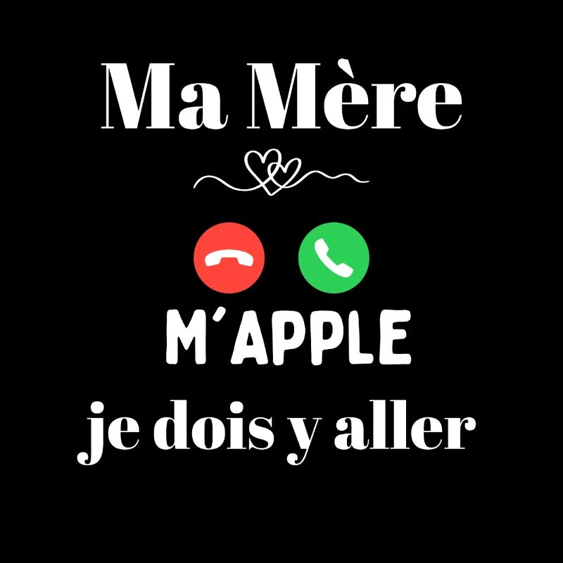 Ma Mère M’APPLE: je dois y aller