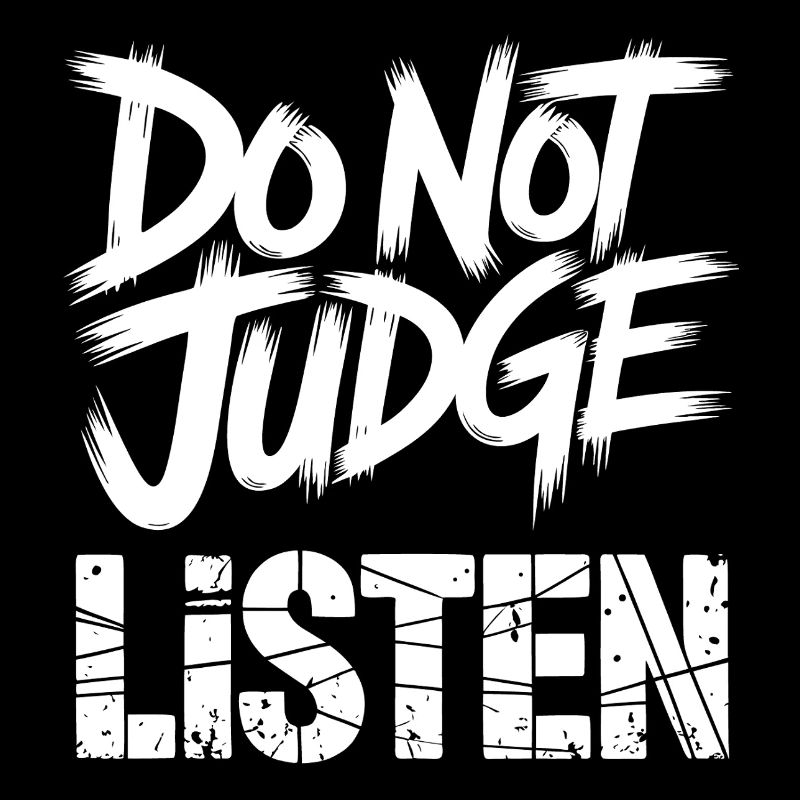 Do Not Judge Listen