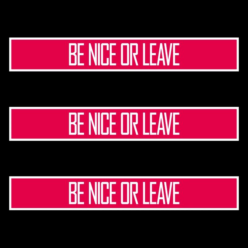 Be Nice Or Leave Funny Statement Attitude Saying