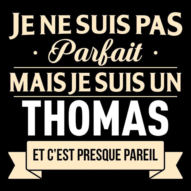 Je Ne Suis Pas Parfait Mais Je Suis Un Thomas E...