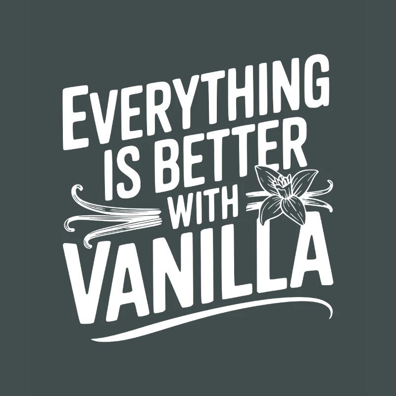 Everything Is Better with Vanilla