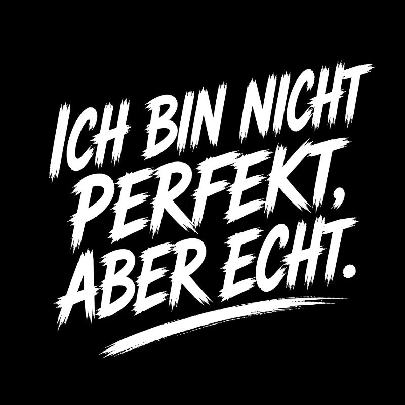 Ich bin nicht perfekt, aber echt