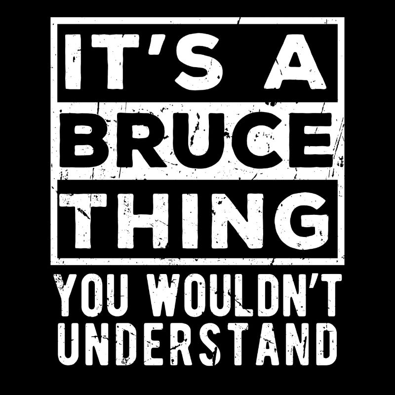 C’est une chose de Bruce que tu ne comprendrais pas