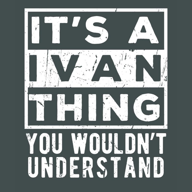 C’est une chose d’Ivan que tu ne comprendrais pas