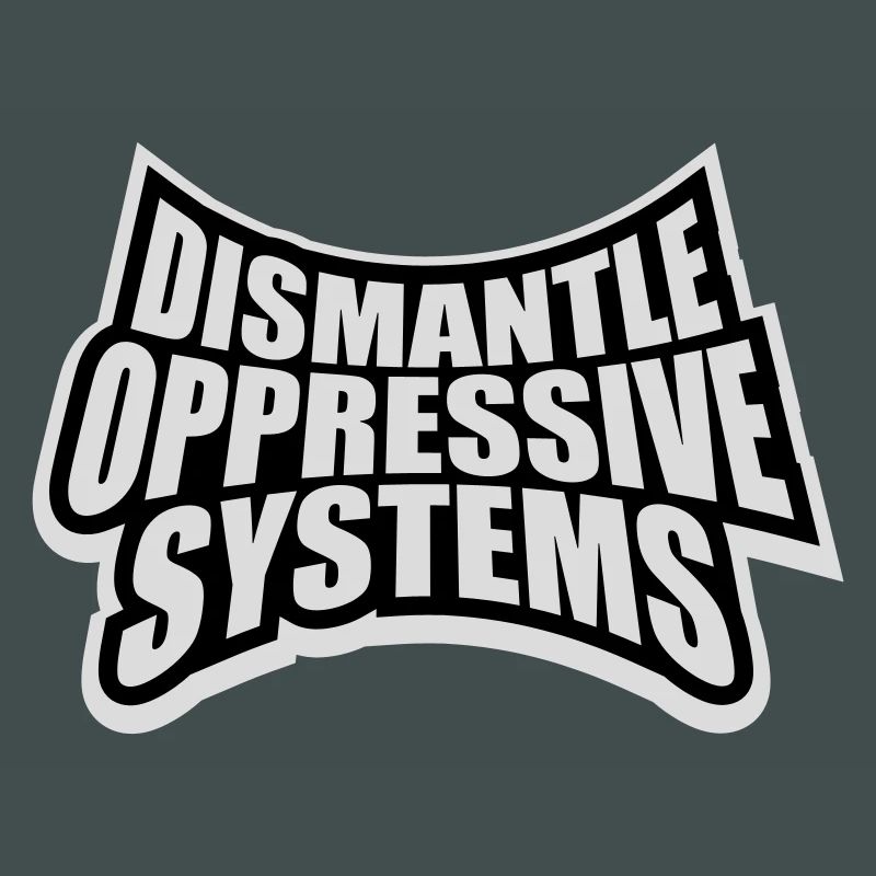 Dismantle Oppressive Systems Activism Statement