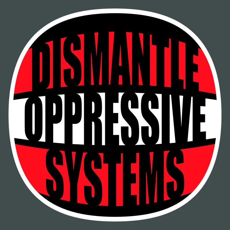 Dismantle Oppressive Systems Activism Statement