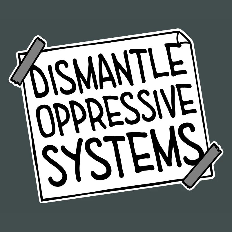 Dismantle Oppressive Systems Activism Statement