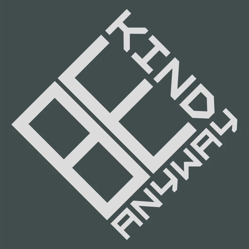 Be Kind Anyway Friendliness Statement Saying