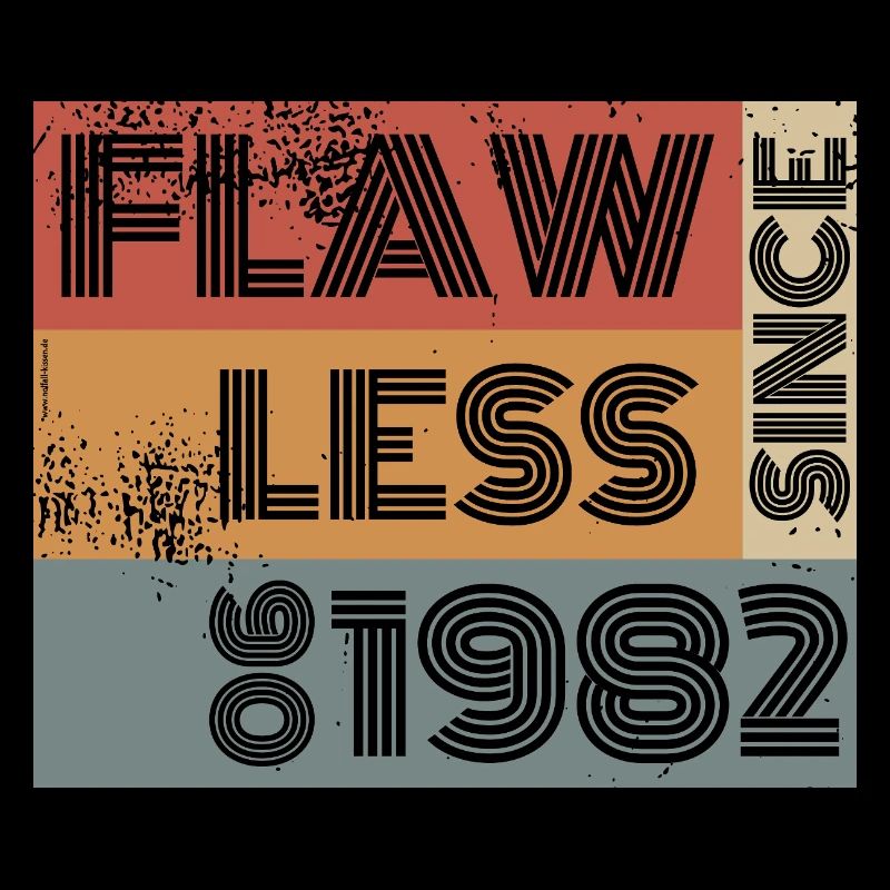 44. Geburtstag Flawless since 06/1982