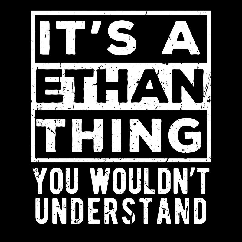 C’est une chose d’Ethan que tu ne comprendrais pas