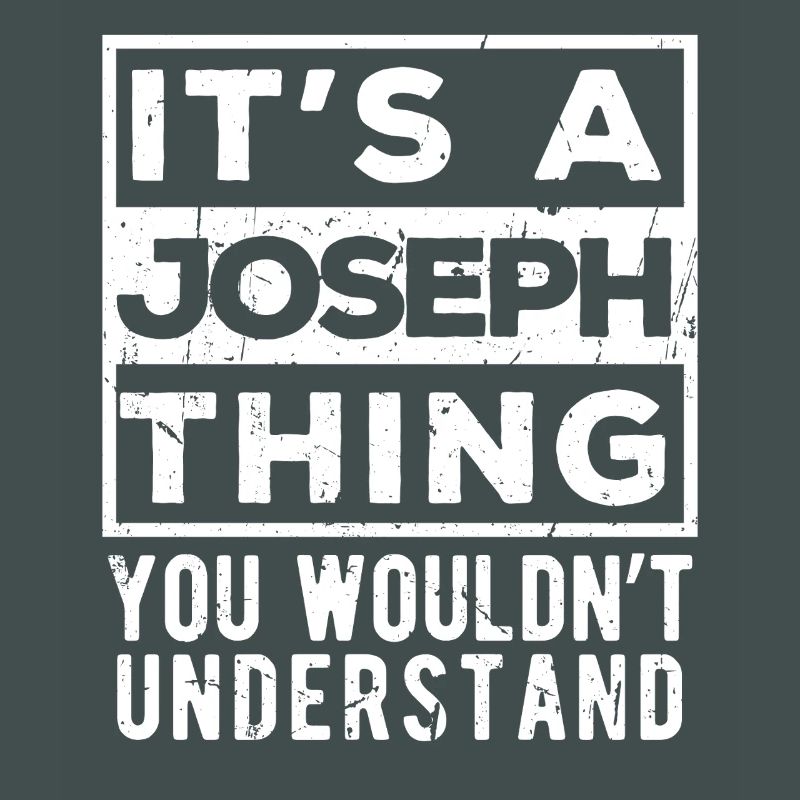 C’est une chose de Joseph que tu ne comprendrais pas