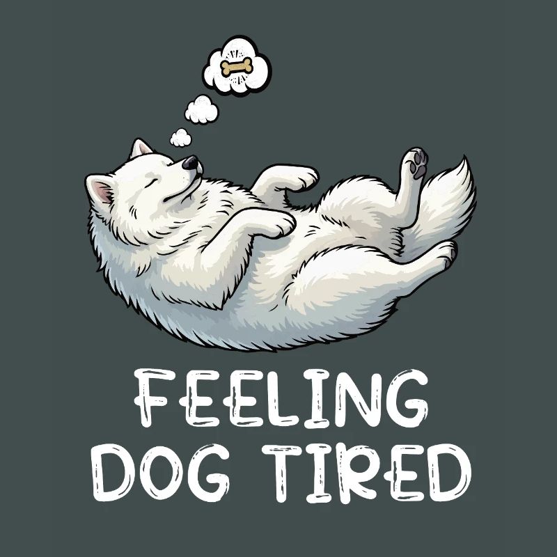 Feeling Dog Tired Samoyed Samoyed Lovers