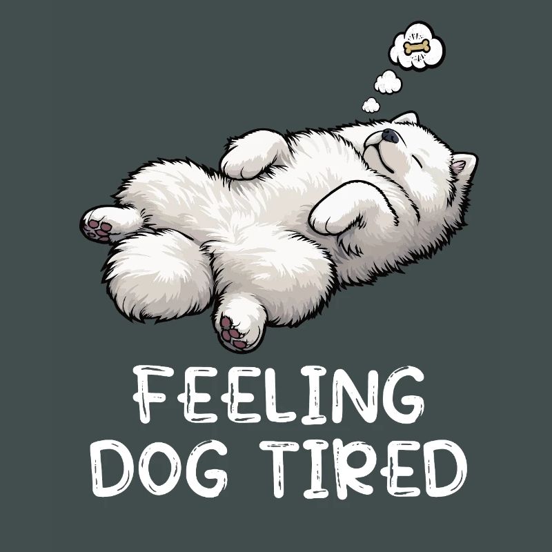 Feeling Dog Tired Samoyed Samoyed Lovers
