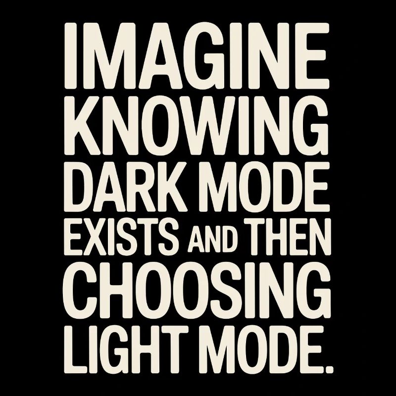Dark Mode Exists Programmer IT Nerd Coder Office