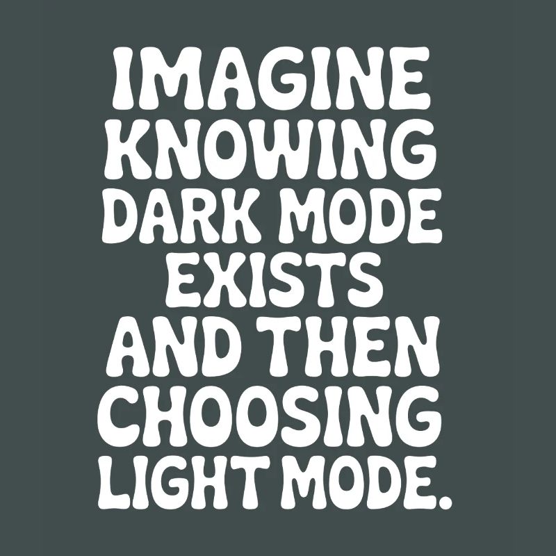 Le mode sombre existe Programmeur IT Nerd Coder Office