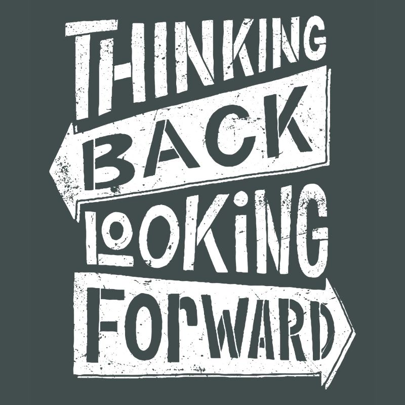 thinking back looking forward