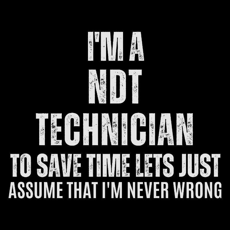 NDT Technician Is Never Wrong - Funny Job