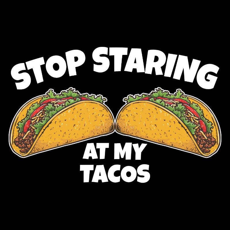 Stop Staring at My Tacos