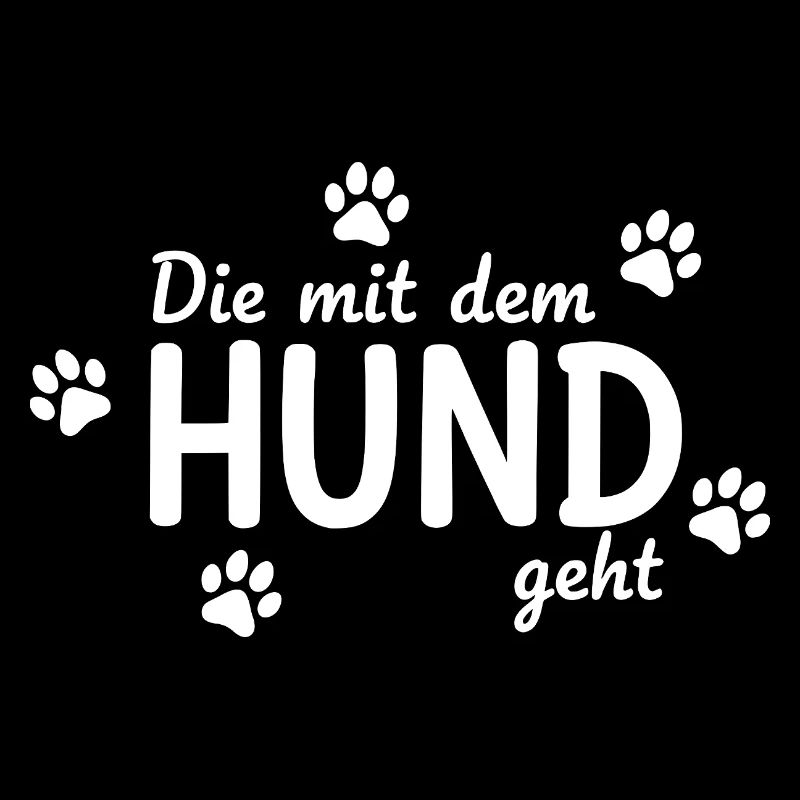 Die mit dem Hund geht Spruch