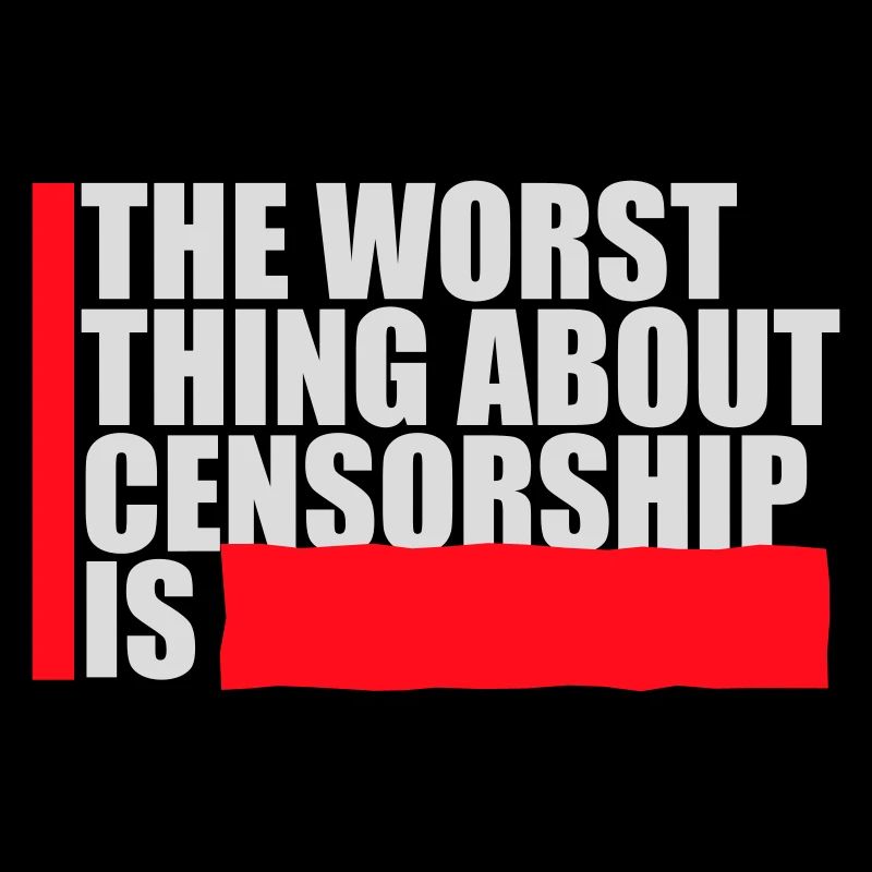 The Worst Thing About Censorship Is Funny Irony