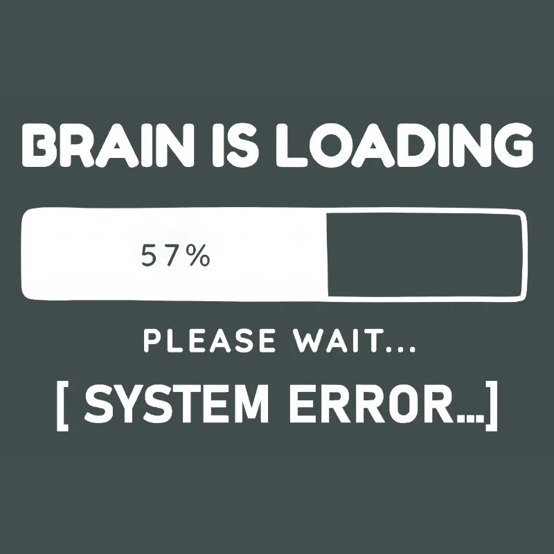 Brain is Loading System Error – Lustiger Spruch