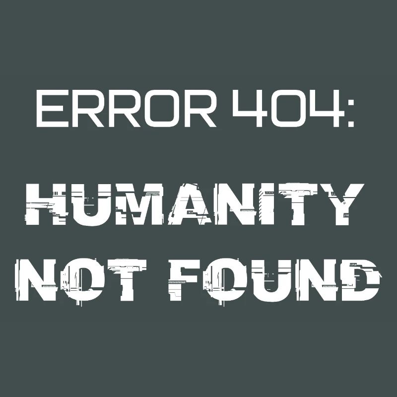 error 404: humanity not found