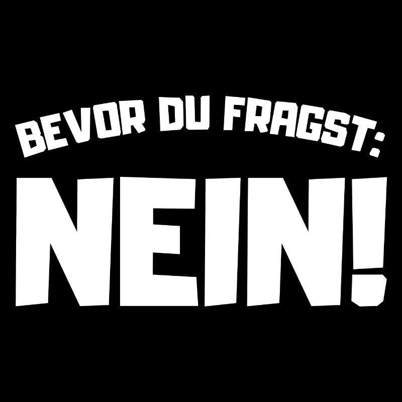 BEVOR DU FRAGST NEIN SPRUCH SPRÜCHE