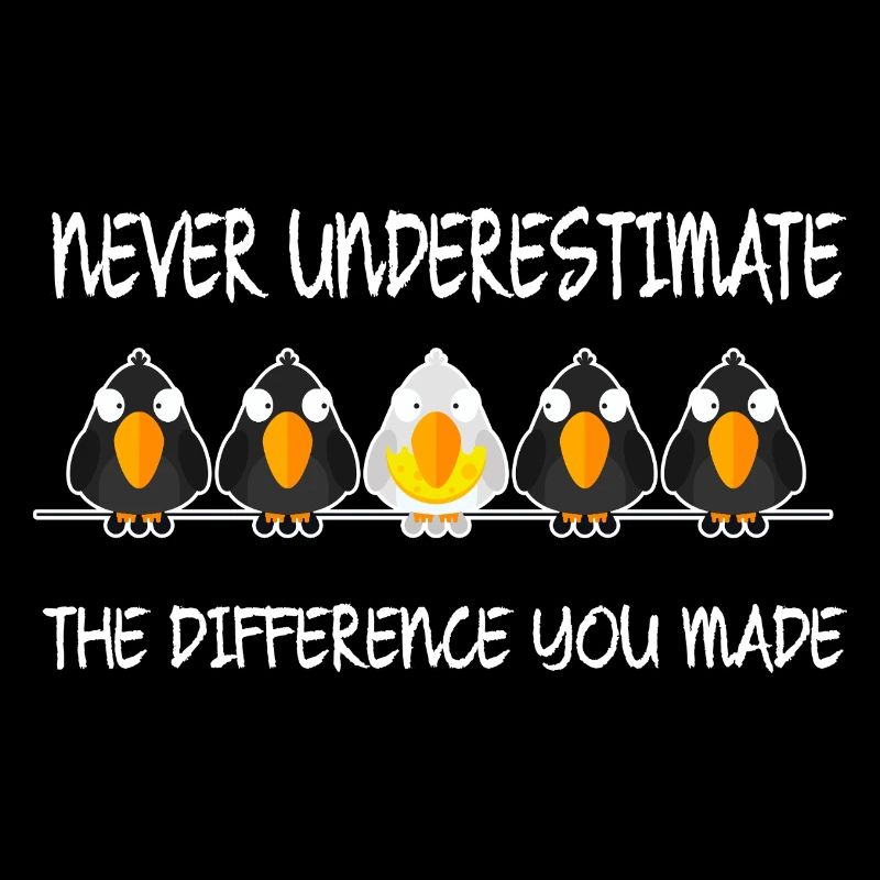 Never Underestimate The Difference You Have Made