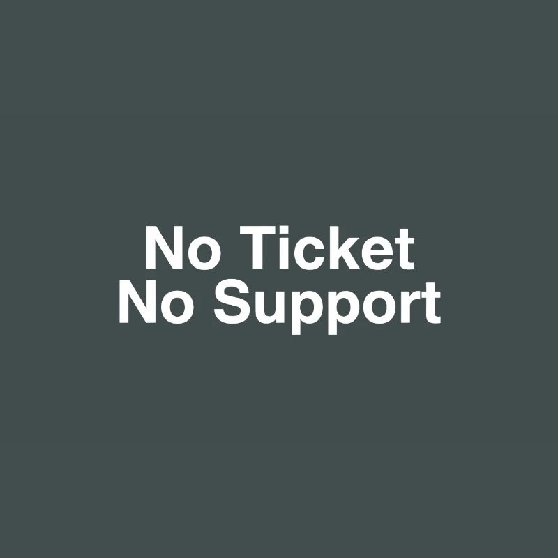 No Ticket No Support Computer Scientist IT Administrator