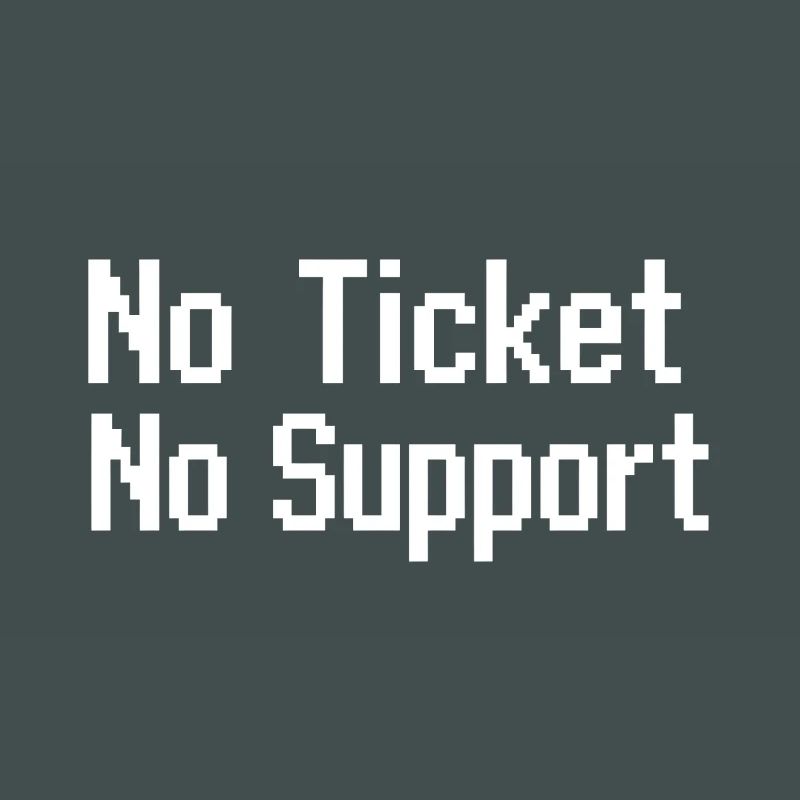 Pas de ticket, pas de service Support informatique Pixel 8 bits