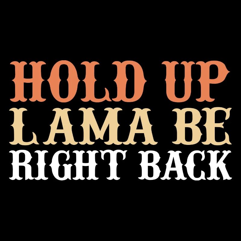 Hold up lama be right back