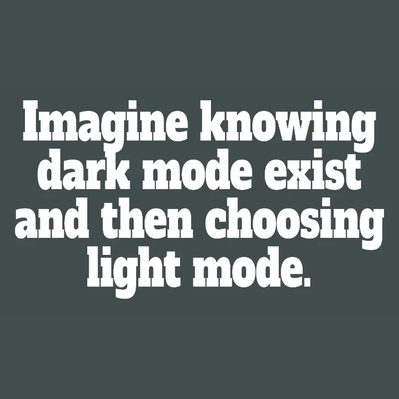Le mode sombre existe Programmeur IT Nerd Coder Office