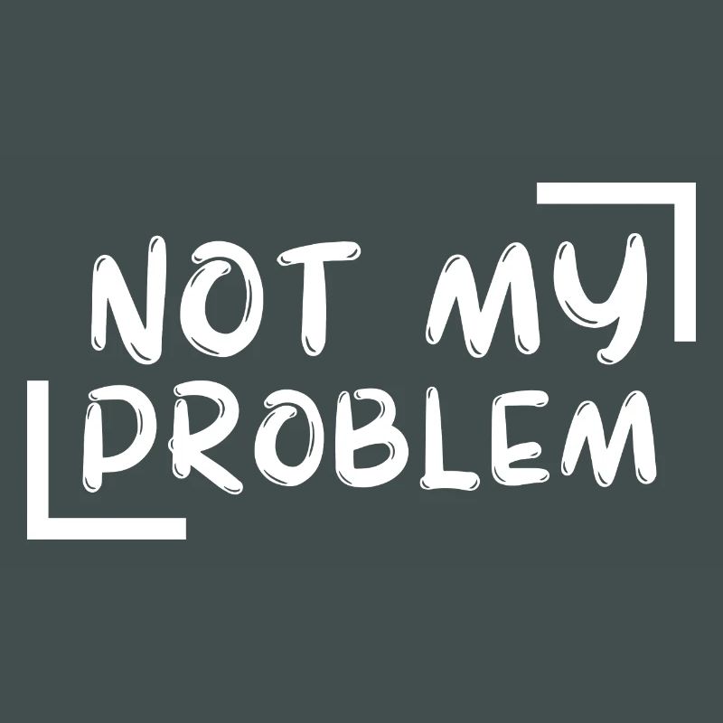 not my problem gift Geschenkidee
