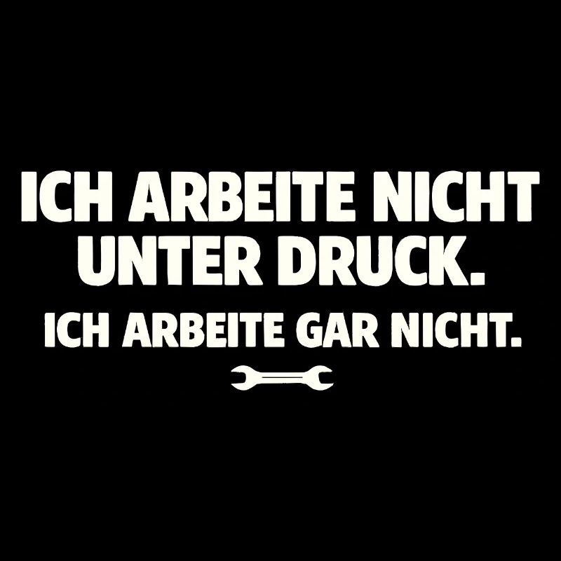 Ich arbeite gar nicht Spruch