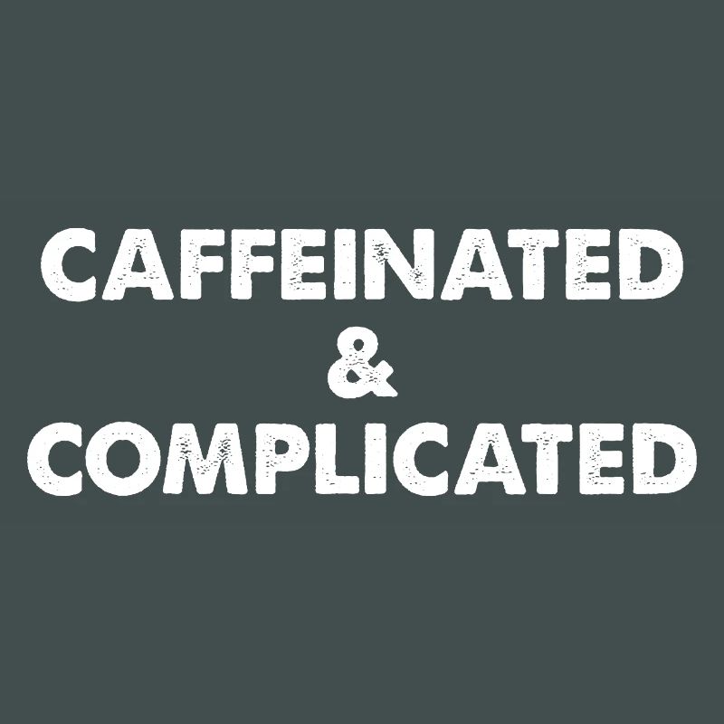 Caffeinated & Complicated