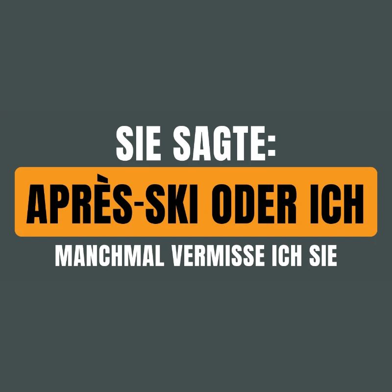 Sie sagte Apres Ski oder ich Party lustig Design