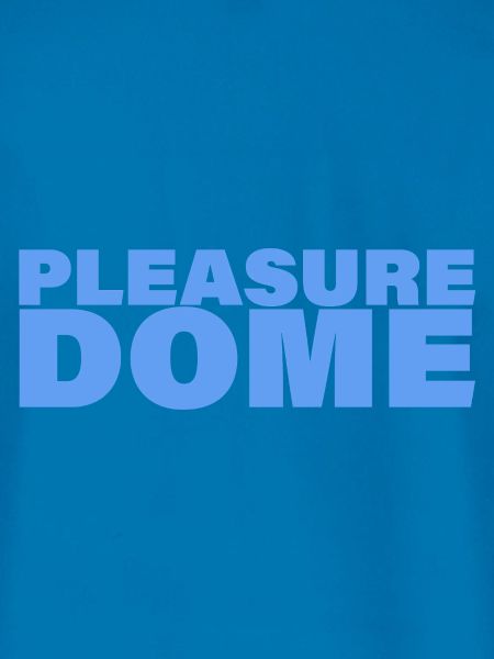 PLEASURE DOME