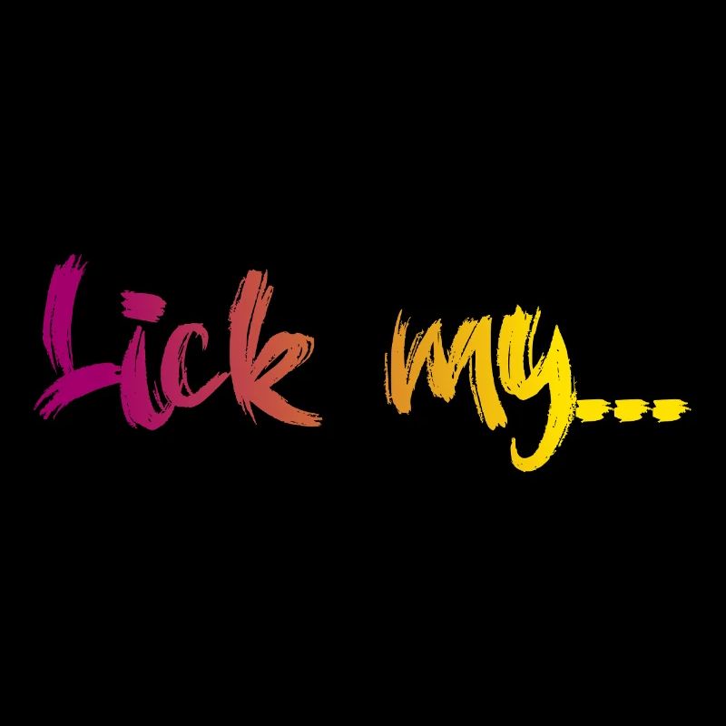 Lick my