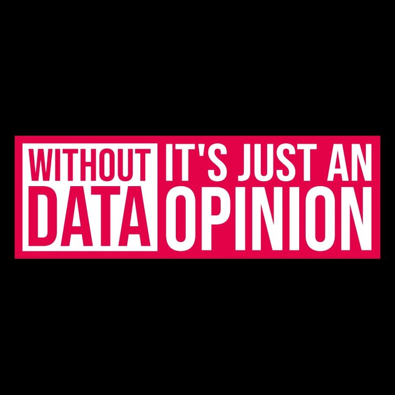 Without Data It's Just An Opinion Statistics Nerd